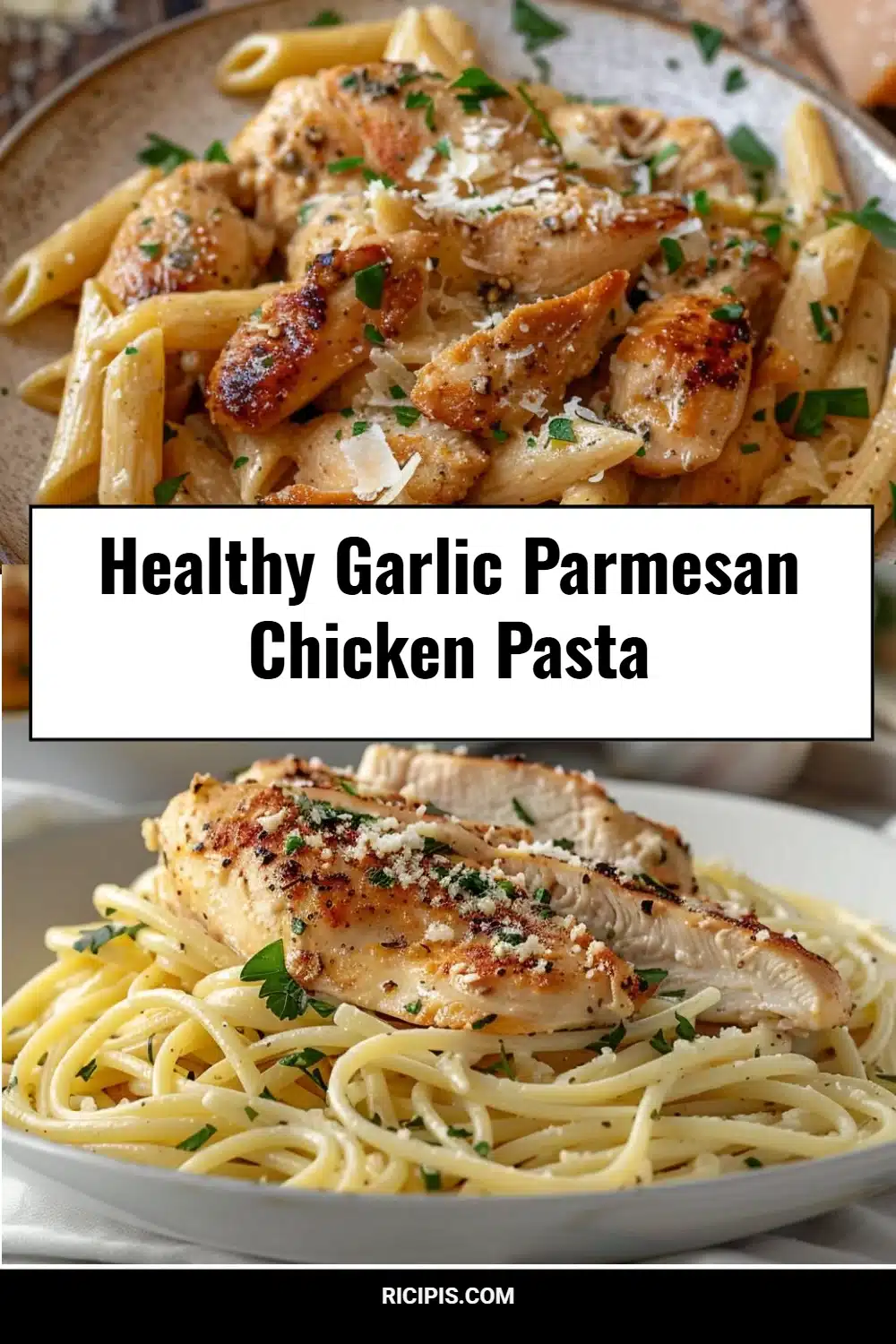 Healthy Garlic Parmesan Chicken Pasta